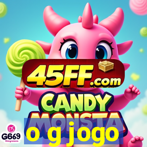 o g jogo